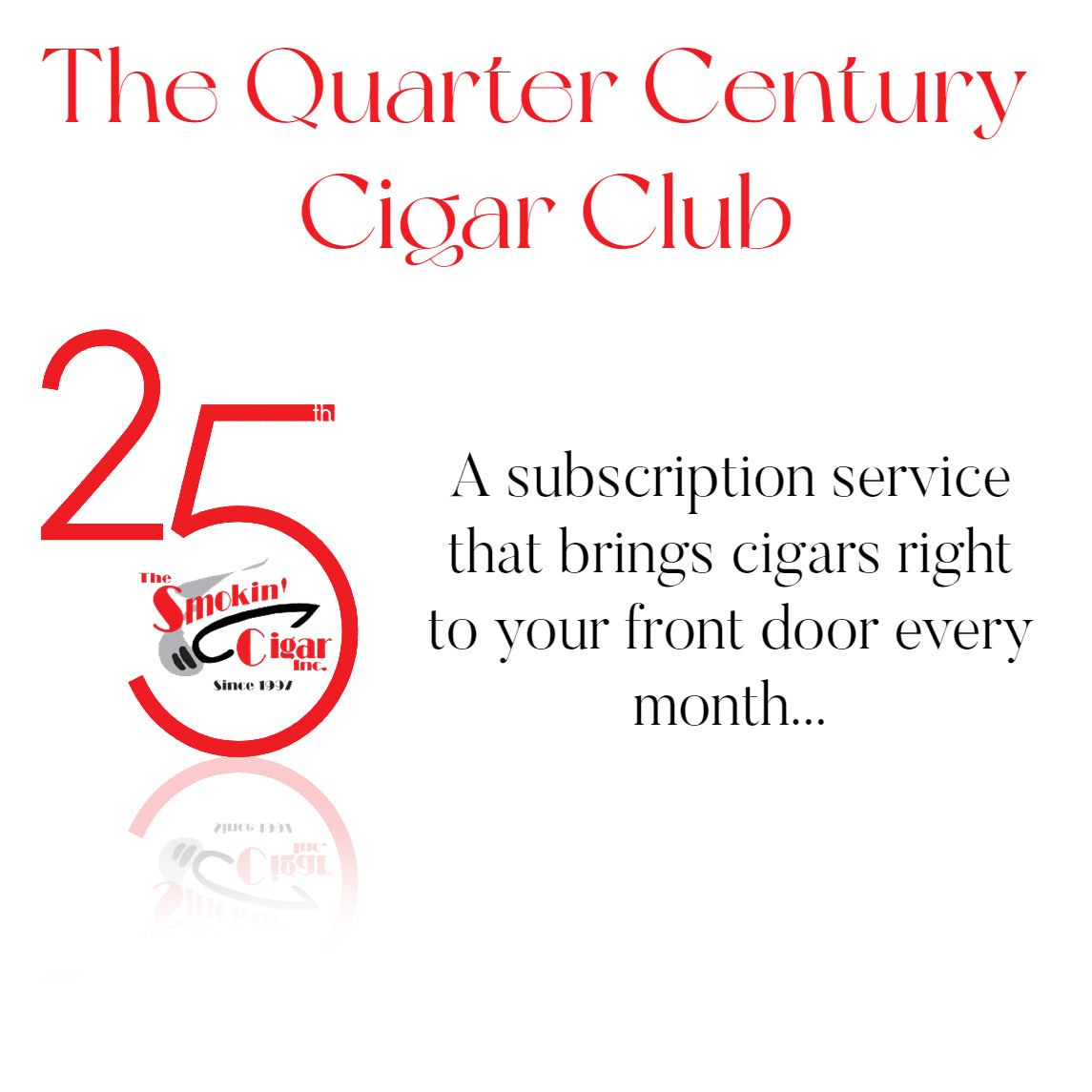 The Quarter Century Cigar Club Monthly Subscription